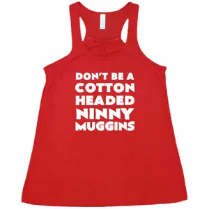 Don't Be A Cotton Headed Ninny Muggins Shirt