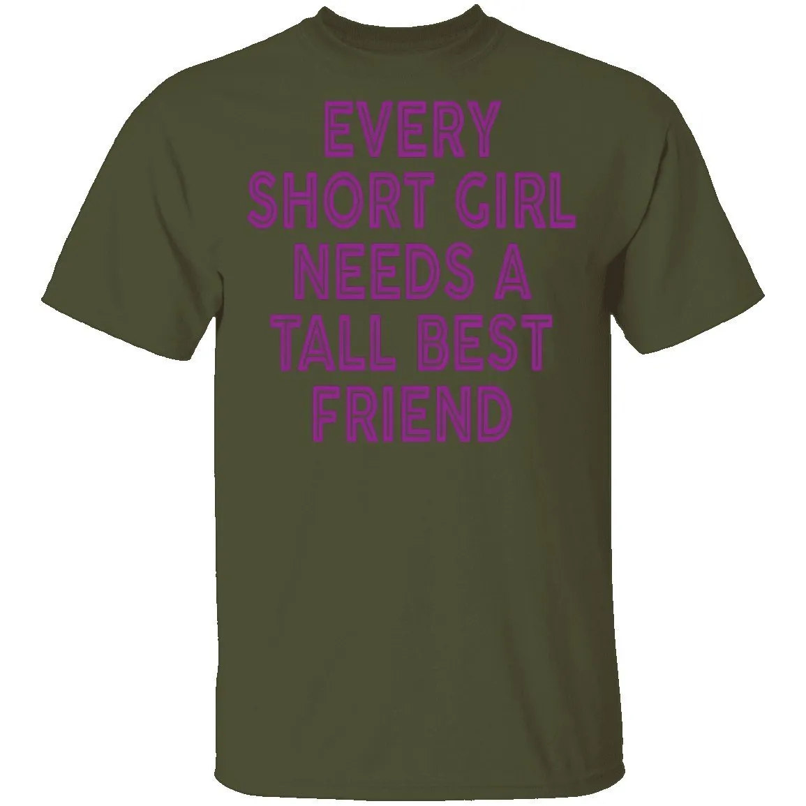 Every Short Girl Needs A Tall Best Friend T-Shirt