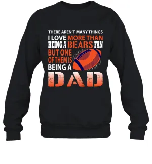 I Love More Than Being A Chicago Bears Fan Being A Dad Football Sweatshirt