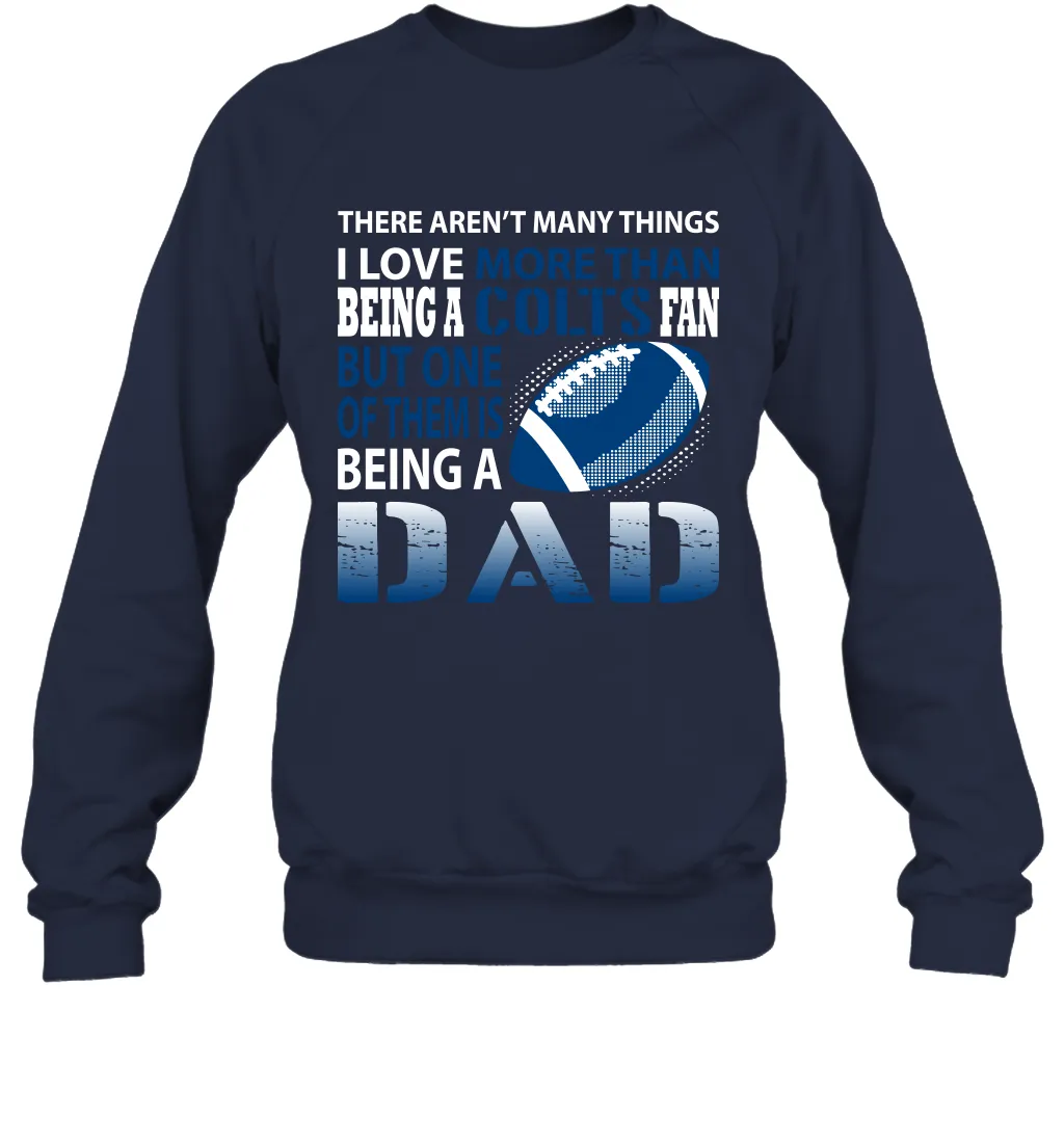 I Love More Than Being A Indianapolis Colts Fan Being A Dad Football Sweatshirt