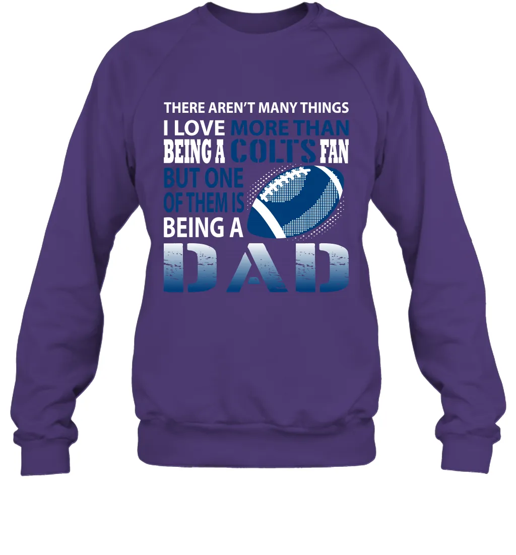 I Love More Than Being A Indianapolis Colts Fan Being A Dad Football Sweatshirt