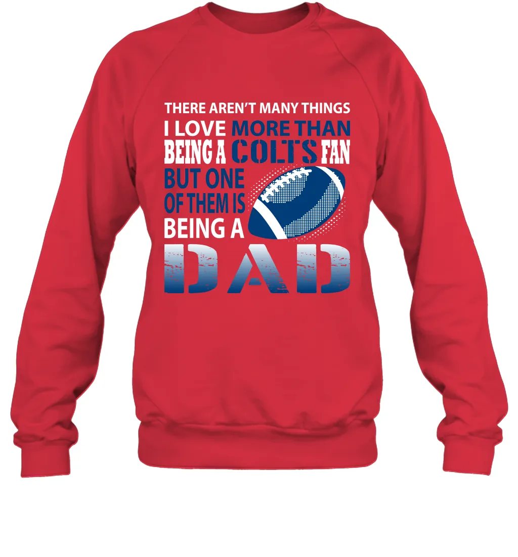 I Love More Than Being A Indianapolis Colts Fan Being A Dad Football Sweatshirt