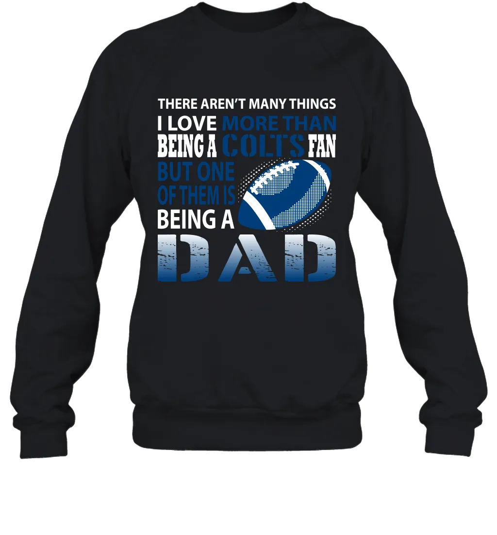 I Love More Than Being A Indianapolis Colts Fan Being A Dad Football Sweatshirt