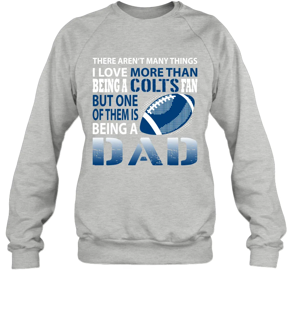 I Love More Than Being A Indianapolis Colts Fan Being A Dad Football Sweatshirt