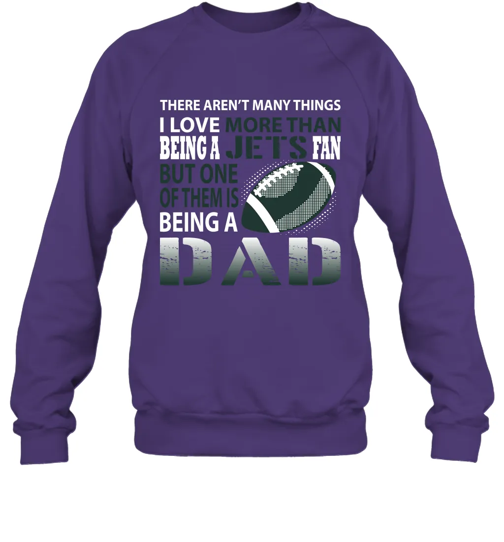 I Love More Than Being A New York Jets Fan Being A Dad Football Sweatshirt